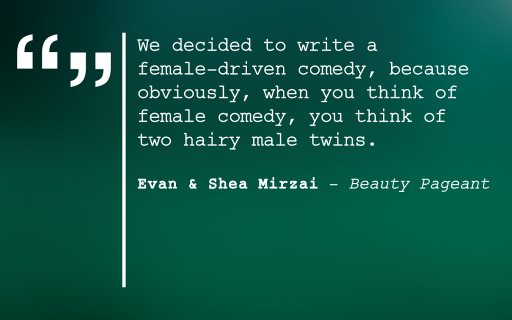 Evan and Shea Mirzai, Writers of “Beauty Pageant”