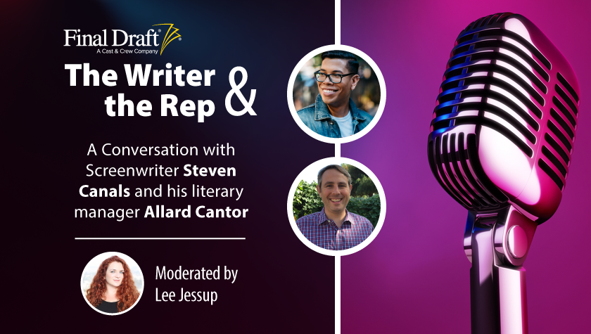 The Writer & The Rep: A Conversation with Screenwriter Steven Canals & Lit. Manager Allard Cantor