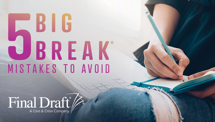 Big Break® Screenwriting Contest: Anonymous reader shares 5 most common mistakes to avoid
