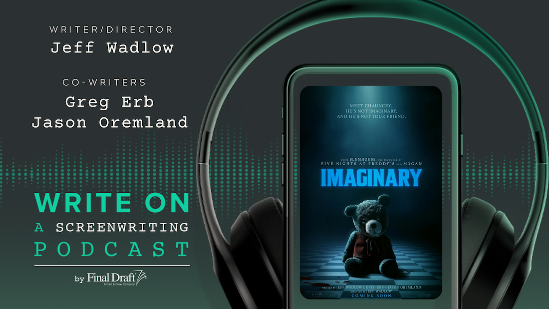 Write On: 'Imaginary' Writer/Director Jeff Wadlow and Co-Writers Greg Erb & Jason Oremland