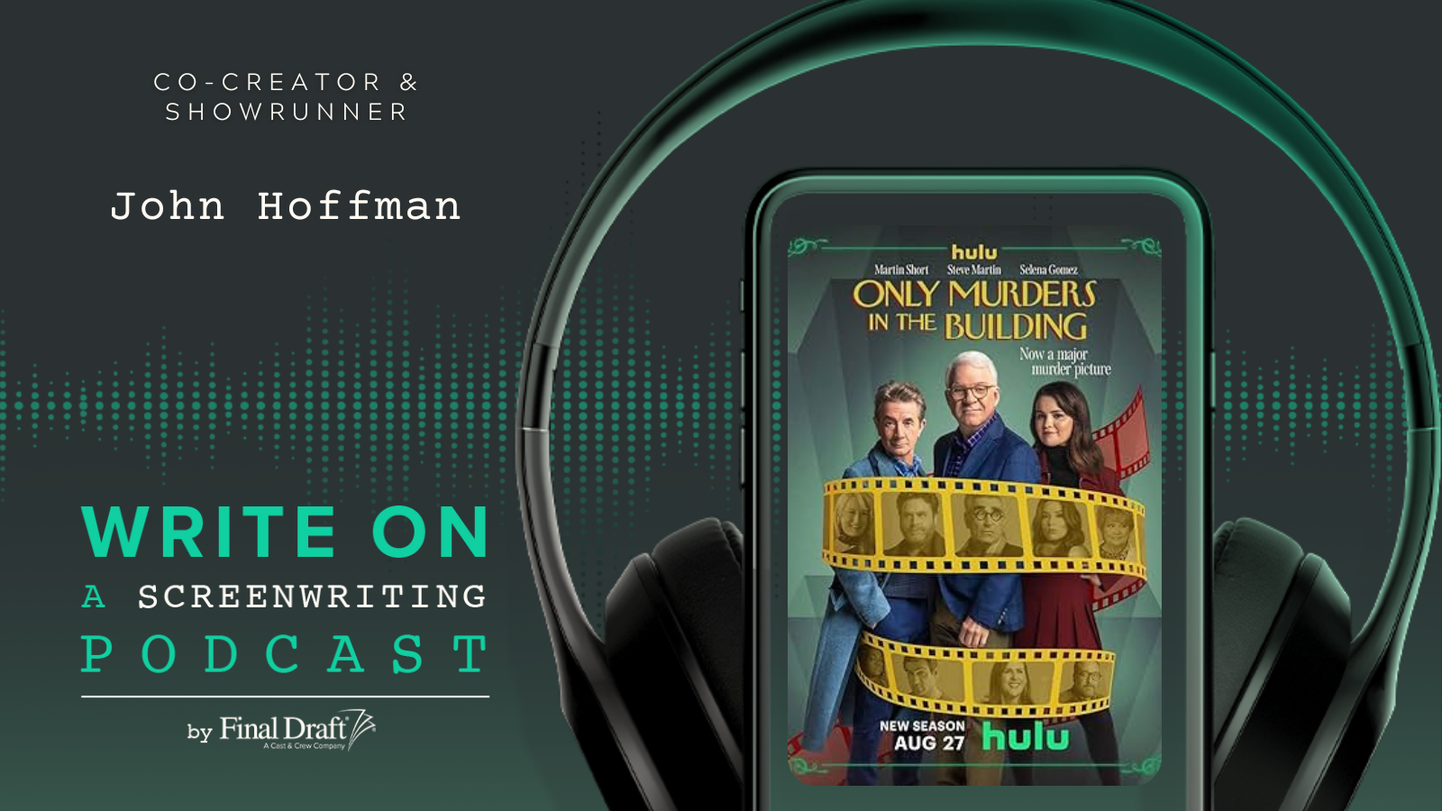 Write On: 'Only Murders in the Building' Co-Creator & Showrunner John Hoffman