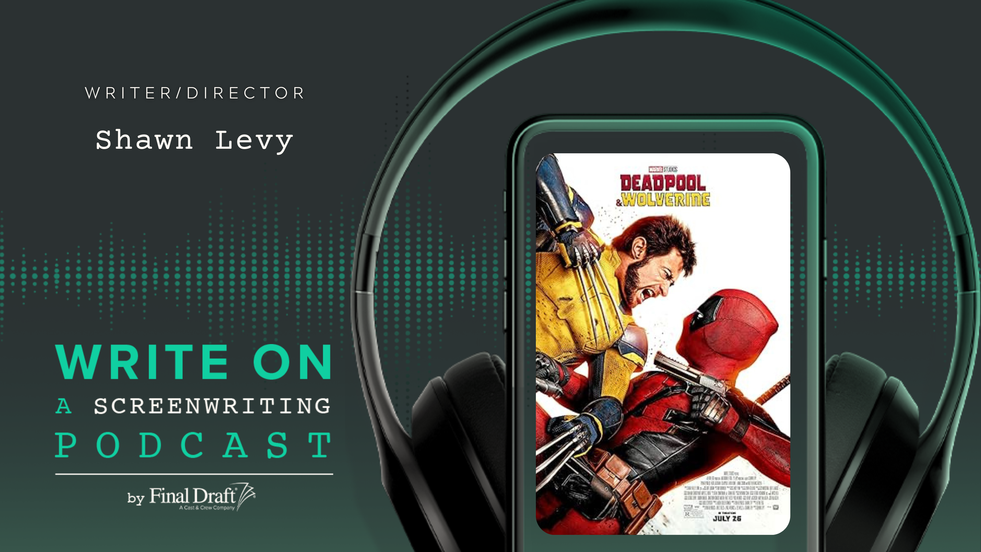 Write On: 'Deadpool & Wolverine' Writer & Director Shawn Levy